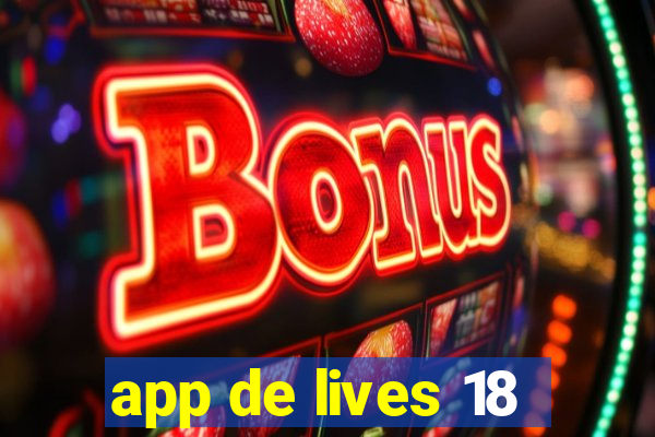 app de lives 18